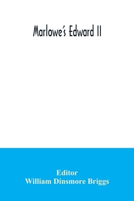 Marlowe's Edward II by Dinsmore Briggs, William