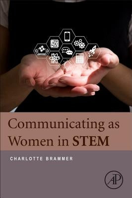 Communicating as Women in Stem by Brammer, Charlotte