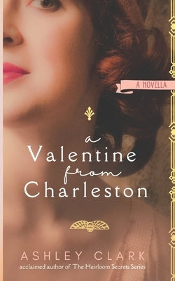 A Valentine from Charleston: A Novella by Clark, Ashley
