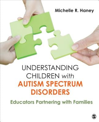 Understanding Children with Autism Spectrum Disorders: Educators Partnering with Families by Haney, Michelle Rosen