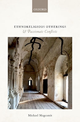 Ethnoreligious Otherings and Passionate Conflicts by Magcamit, Michael