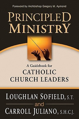 Principled Ministry: A Guidebook for Catholic Church Leaders by Sofield, Loughlan