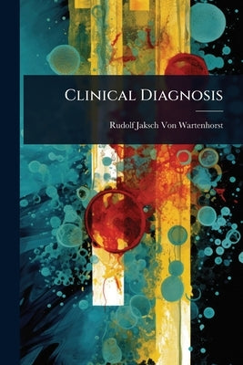 Clinical Diagnosis by Von Wartenhorst, Rudolf Jaksch