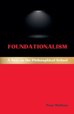 Foundationalism: A Note on the Philosophical School by Malleus, Pons