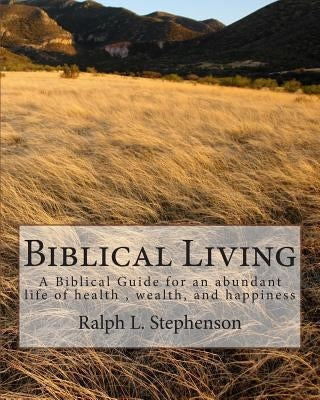 Biblical Living by Stephenson, Ralph L.