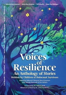 Voices of Resilience: An Anthology of Stories Written by Children of Holocaust Survivors by Ross-Grayman, Deborah (Devora)