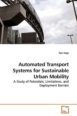 Automated Transport Systems for Sustainable Urban Mobility by Voge, Tom