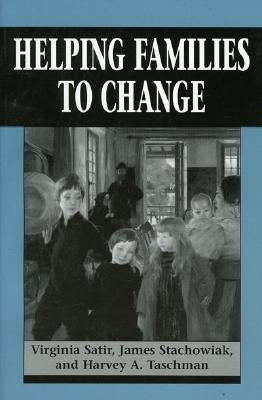 Helping Families to Change by Satir, Virginia
