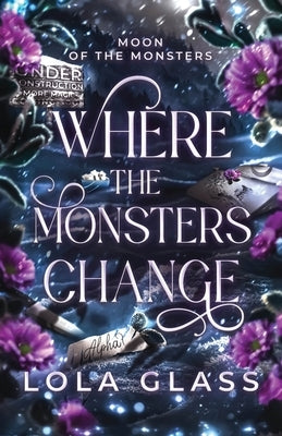 Where the Monsters Change by Glass, Lola