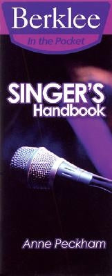 Singer's Handbook: A Total Vocal Workout in One Hour or Less! by Peckham, Anne