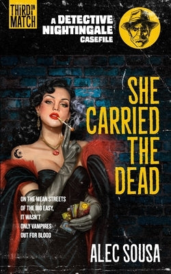 She Carried the Dead: A Detective Nightingale Casefile by Sousa, Alec