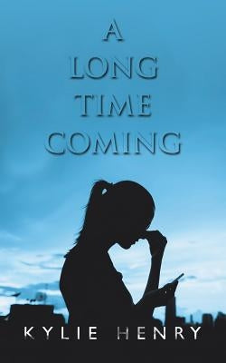 A Long Time Coming by Henry, Kylie