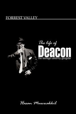 Forrest Valley: The Life of Deacon the Teenage Celebrity Gangster by Muwwakkil, Hasan