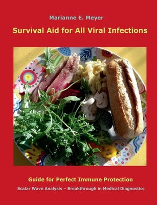 Survival Aid for All Viral infections: Guide for perfect immune protection, Scalar Wave Analysis - Breakthrough in Medical Diagnostics by Meyer, Marianne