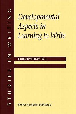 Developmental Aspects in Learning to Write by Tolchinsky, L.