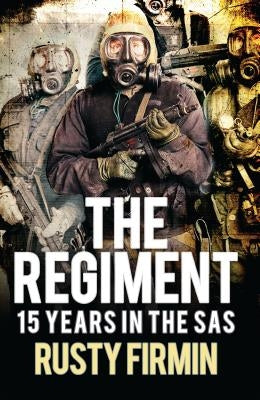 The Regiment: 15 Years in the SAS by Hughes, Jack