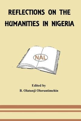 Reflections on the Humanities in Nigeria by Egudu, Roinaiius N.