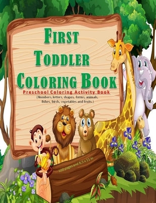 First Toddler Coloring Book: Preschool coloring activities book for kids ages 2 -5, with 100 pages and 8,5 x 11 in. Best birthday gift to your todd by Art, Tamoh