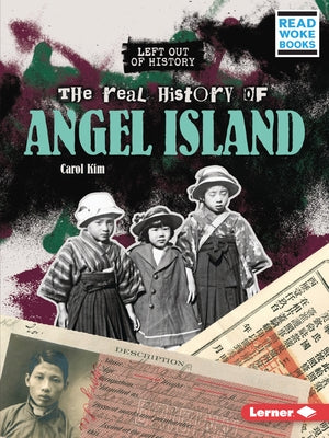 The Real History of Angel Island by Kim, Carol