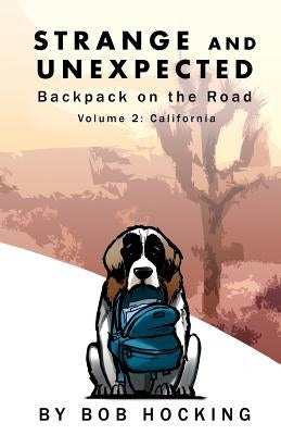 Strange and Unexpected: Backpack on the Road - Volume Two: California by Hocking, Bob