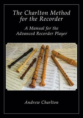 The Charlton Method of the Recorder by Charlton, Andrew