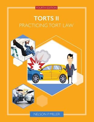 Torts II: Practicing Tort Law by Miller, Nelson P.