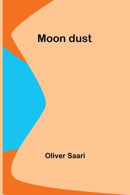 Moon dust by Saari, Oliver