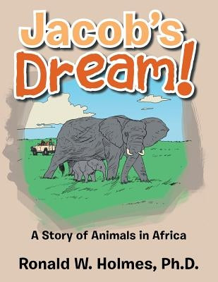 Jacob's Dream!: A Story of Animals in Africa by Holmes, Ronald W.