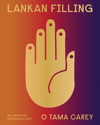 Lankan Filling: Sri Lankan Soul, Australian Accent by Carey, O. Tama