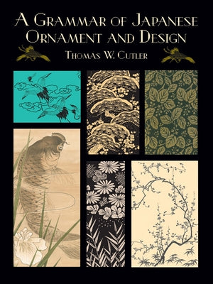 A Grammar of Japanese Ornament and Design by Cutler, Thomas W.
