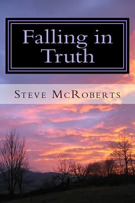 Falling in Truth: The Education of a Jehovah's Witness by McRoberts, Steve M.