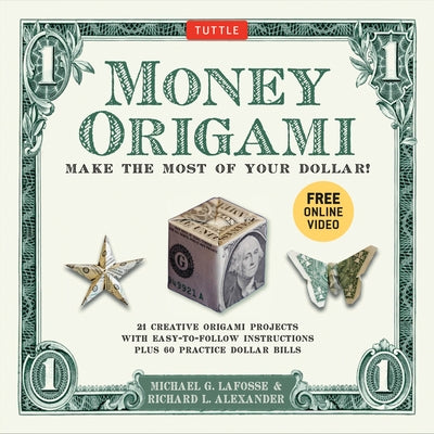 Money Origami Kit: Make the Most of Your Dollar: Origami Book with 60 Origami Paper Dollars, 21 Projects and Instructional DVD by Lafosse, Michael G.