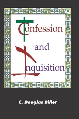 Confession and Inquisition by Billet, Charles Douglas