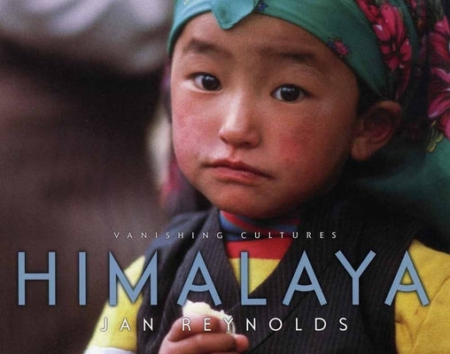 Vanishing Cultures: Himalaya by Reynolds, Jan