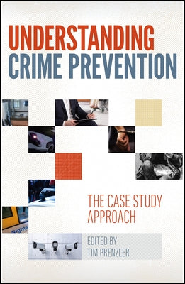 Understanding Crime Prevention: The Case Study Approach by Prenzler, Tim
