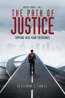 The Path of Justice: Tapping Into Your Treasures! by Jones, Tosha