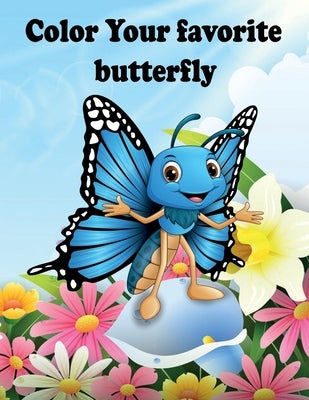 color Your favorite butterfly: coloring book Activity for toddlers Ages 2-4-5-6-8, Boys, Girls, Fun Early Learning, Relaxation for Toddler Early Lear by Publishing, Sidzon