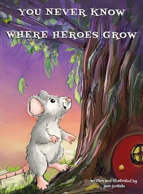 You never know where heroes grow: ' by Junkala, Jean
