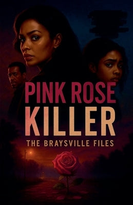 Pink Rose Killer: Braysville Files by Christina, Dominique