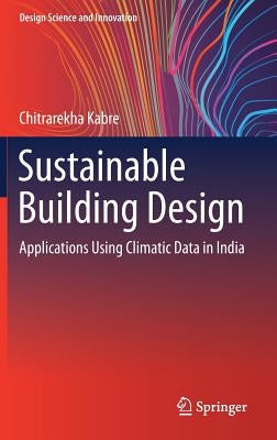 Sustainable Building Design: Applications Using Climatic Data in India by Kabre, Chitrarekha