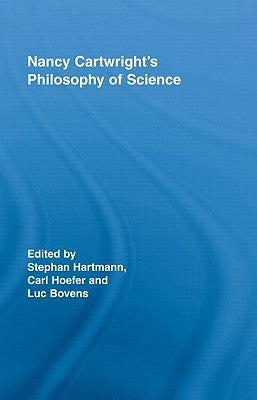 Nancy Cartwright's Philosophy of Science by Bovens, Luc