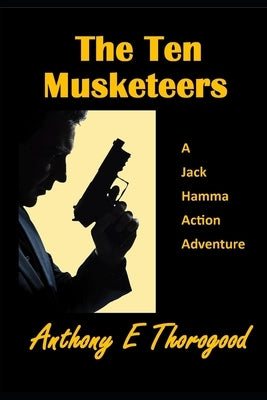 The Ten Musketeers by Thorogood, Anthony E.