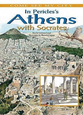 In Pericles' Athens with Socrates by Leoni, Cristiana