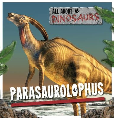 Parasaurolophus by Clark, Mike