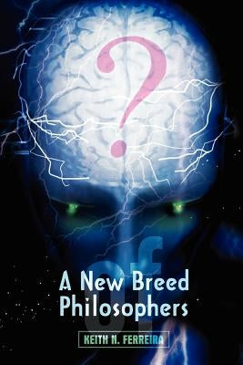 A New Breed of Philosophers by Ferreira, Keith N.
