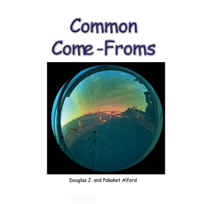 Common Come-Froms. - Origins of Everyday Objects by Alford, Douglas