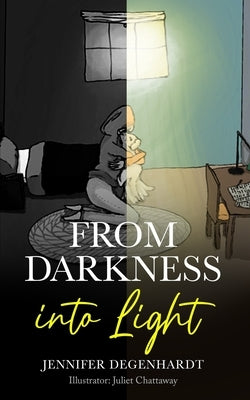 From Darkness into Light by Chattaway, Juliet
