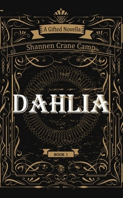 Dahlia: A Gifted Novella by Camp, Shannen