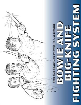 Bowie and Big Knife Fighting System by McLemore, Dwight C.