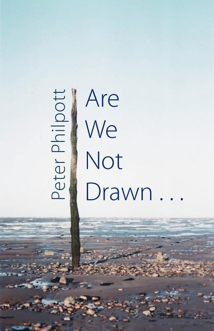 Are We Not Drawn . . . by Philpott, Peter